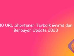 10 URL Shortener Terbaik Gratis dan Berbayar Update 2023