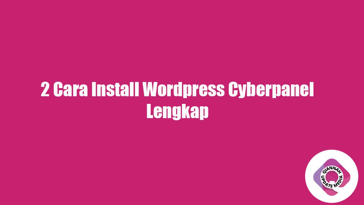 2 Cara Install Wordpress Cyberpanel Lengkap
