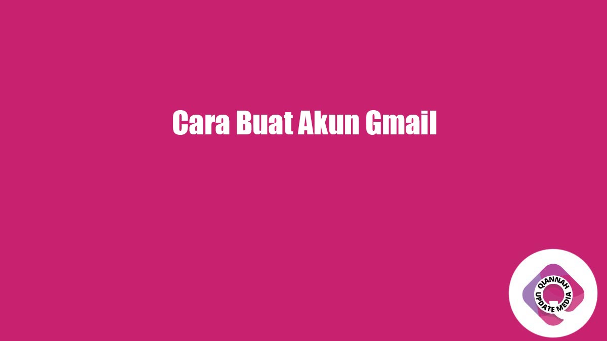 Cara Buat Akun Gmail