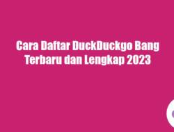 Cara Daftar DuckDuckgo Bang Terbaru dan Lengkap 2023