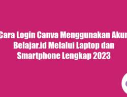 Cara Login Canva Menggunakan Akun Belajar.id Melalui Laptop dan Smartphone Lengkap 2023