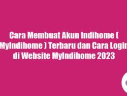 Cara Membuat Akun Indihome ( MyIndihome ) Terbaru dan Cara Login di Website MyIndihome 2023