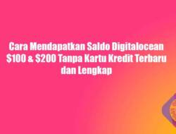 Cara Mendapatkan Saldo Digitalocean $100 & $200 Tanpa Kartu Kredit Terbaru dan Lengkap