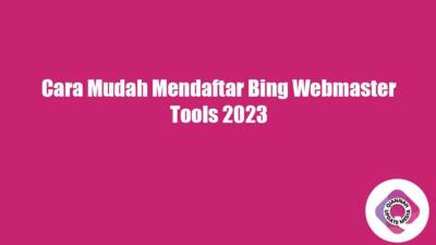 Cara Mudah Mendaftar Bing Webmaster Tools 2023