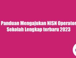 Panduan Mengajukan NISN Operator Sekolah Lengkap terbaru 2023