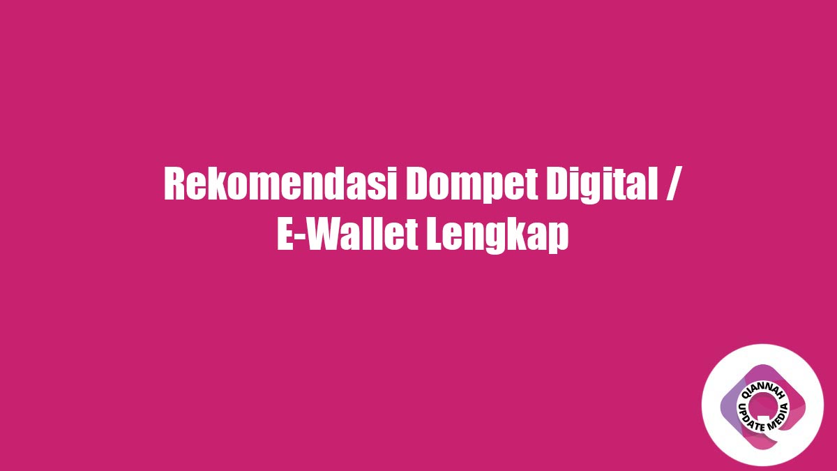 Rekomendasi Dompet Digital / E-Wallet Lengkap