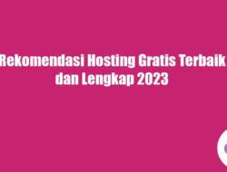 Rekomendasi Hosting Gratis Terbaik dan Lengkap 2023