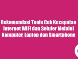 Rekomendasi Tools Cek Kecepatan Internet WIFI dan Seluler Melalui Komputer, Laptop dan Smartphone Lengkap 2023