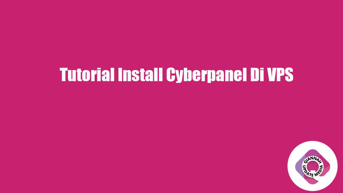 Tutorial Install Cyberpanel Di VPS