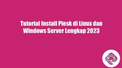 Tutorial Install Plesk di Linux dan Windows Server Lengkap 2023