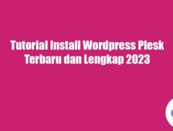 Tutorial Install WordPress Plesk Terbaru dan Lengkap 2023