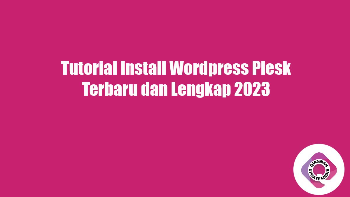 Tutorial Install Wordpress Plesk Terbaru dan Lengkap 2023