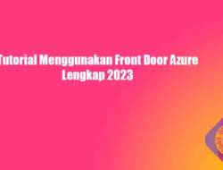 Tutorial Menggunakan Front Door Azure Lengkap 2023