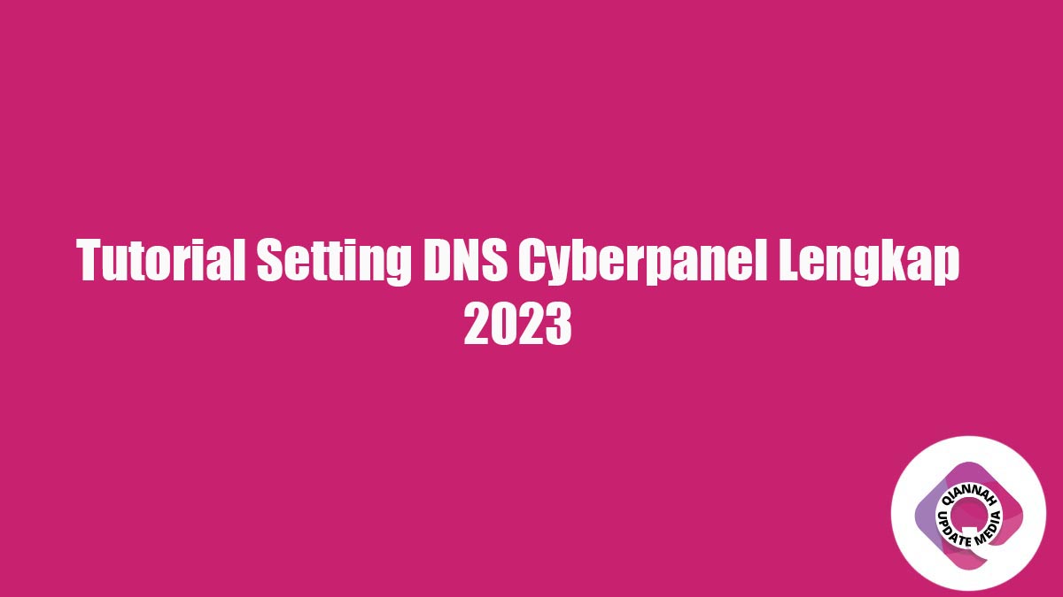 Tutorial Setting DNS Cyberpanel Lengkap 2023