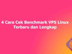 4 Cara Cek Benchmark VPS Linux Terbaru dan Lengkap