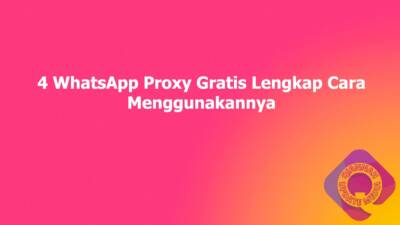 4 WhatsApp Proxy Gratis Terbaru Lengkap Cara Menggunakannya