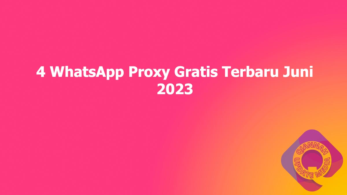 4 WhatsApp Proxy Gratis Terbaru Juni 2023