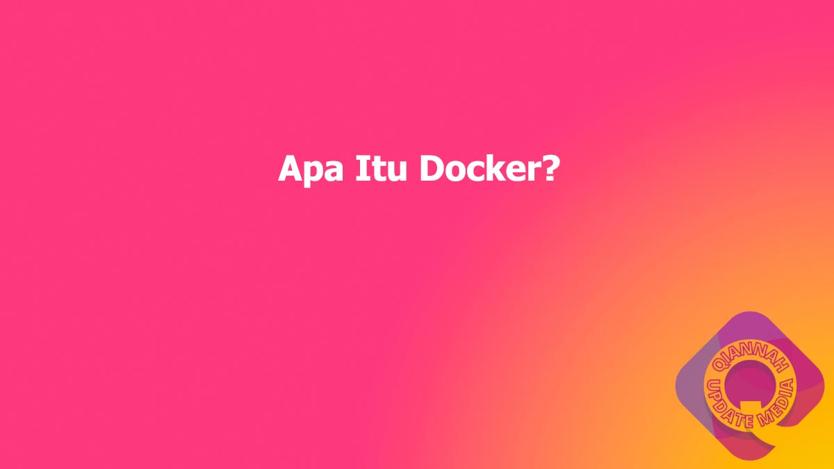 Apa Itu Docker?