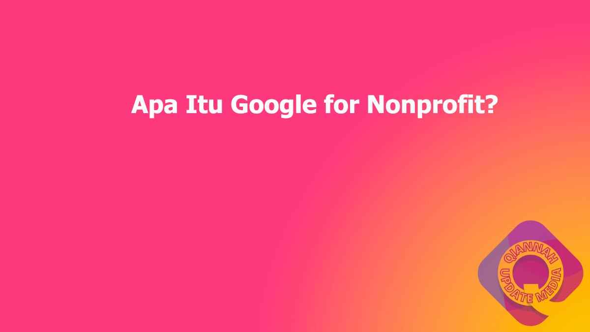 Apa Itu Google for Nonprofit?