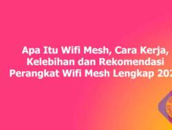 Apa Itu Wifi Mesh, Cara Kerja, Kelebihan dan Rekomendasi Perangkat Wifi Mesh Lengkap 2023