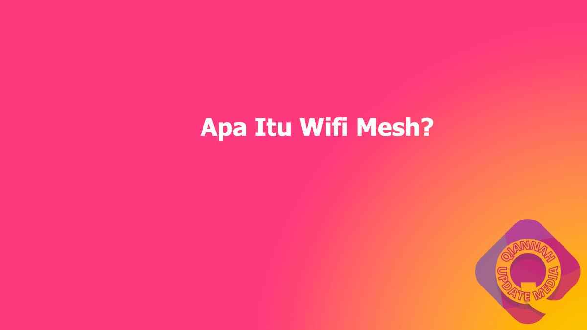 Apa Itu Wifi Mesh?