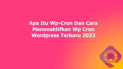 Apa Itu Wp-Cron Dan Cara Menonaktifkan Wp Cron Wordpress Terbaru 2023