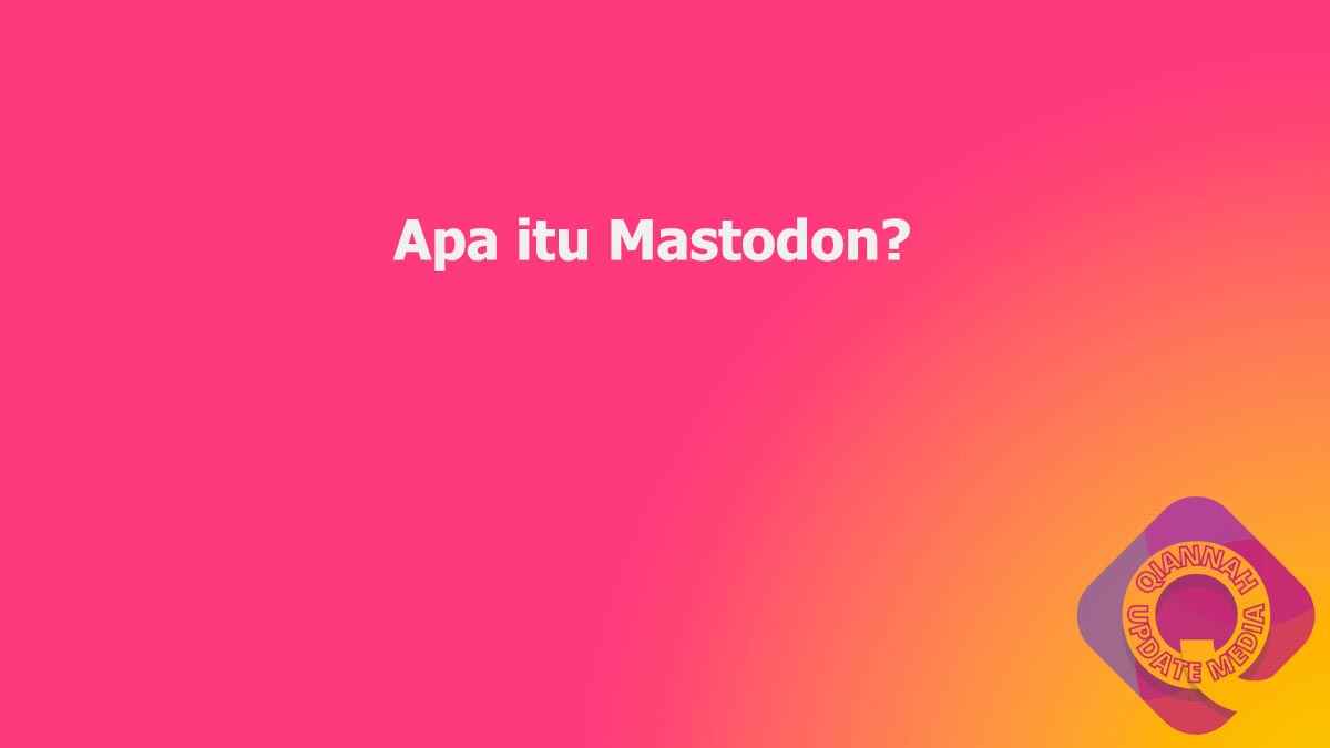Apa itu Mastodon?