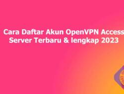 Cara Daftar Akun OpenVPN Access Server Terbaru & lengkap 2023