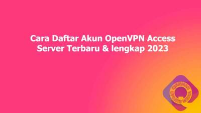 Cara Daftar Akun OpenVPN Access Server Terbaru & lengkap 2023