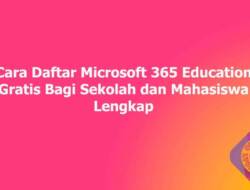Cara Daftar Microsoft 365 Education Gratis Bagi Sekolah dan Mahasiswa Lengkap