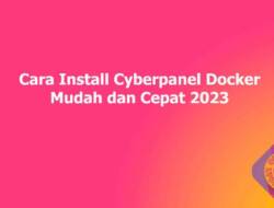 Cara Install Cyberpanel Docker Mudah dan Cepat 2023