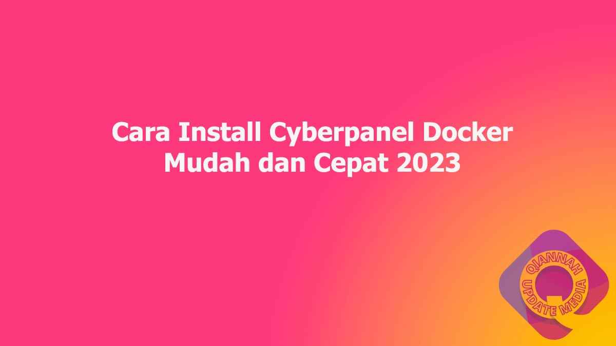 Cara Install Cyberpanel Docker Mudah dan Cepat 2023