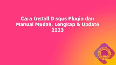 Cara Install Disqus Plugin dan Manual Mudah, Lengkap & Update 2023