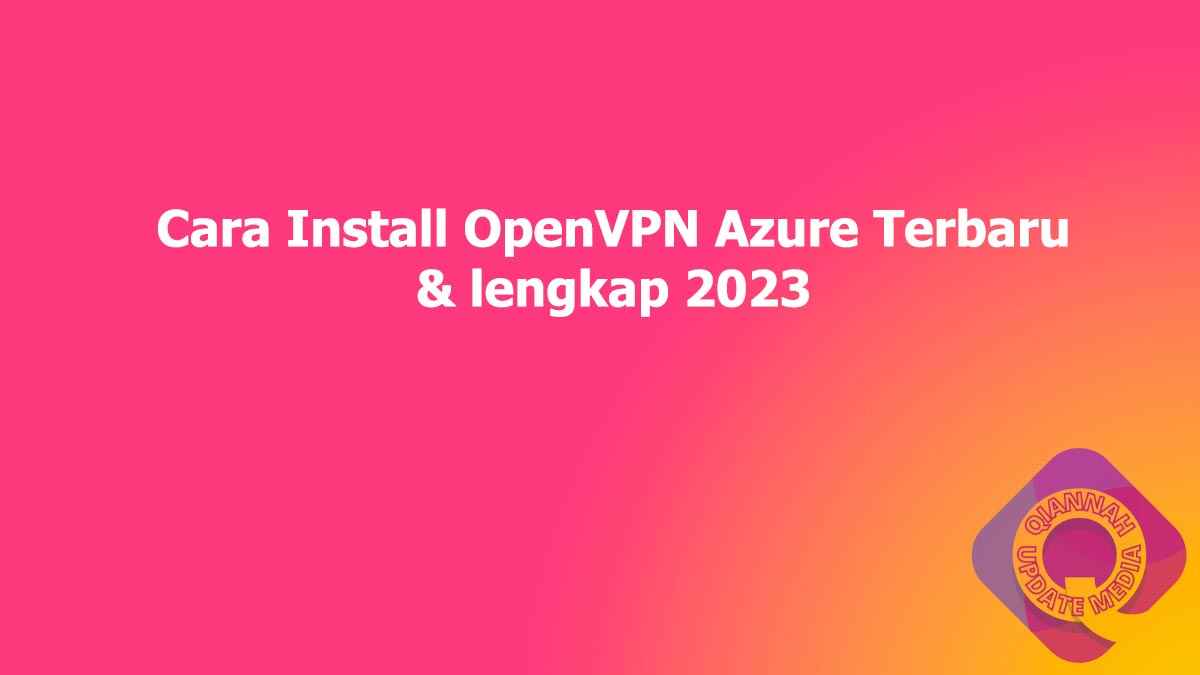 Cara Install OpenVPN Azure Terbaru & lengkap 2023