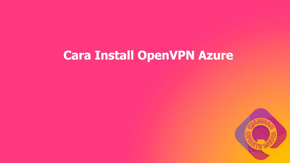 Cara Install OpenVPN Azure