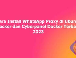 Cara Install WhatsApp Proxy di Ubuntu Docker dan Cyberpanel Docker Terbaru 2023