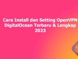 Cara Install dan Setting OpenVPN DigitalOcean Terbaru & Lengkap 2023