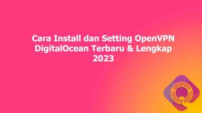 Cara Install dan Setting OpenVPN DigitalOcean Terbaru & Lengkap 2023