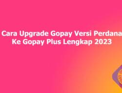 Cara Upgrade Gopay Versi Perdana Ke Gopay Plus Lengkap 2023
