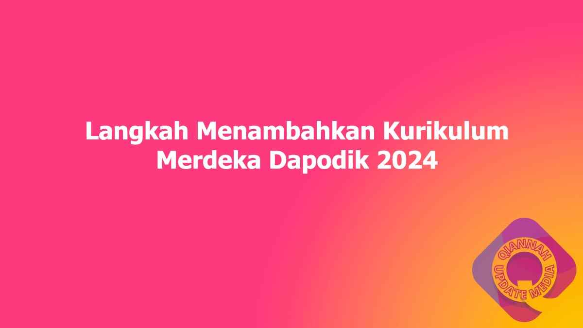 Langkah Menambahkan Kurikulum Merdeka Dapodik 2024