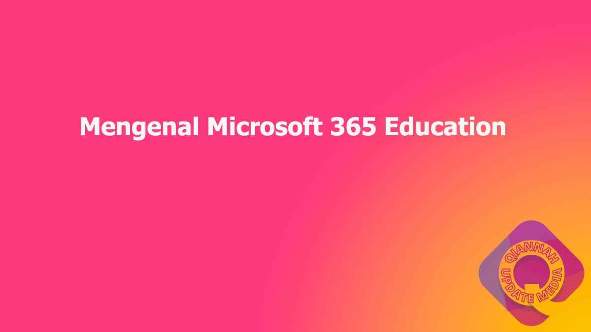 Mengenal Microsoft 365 Education