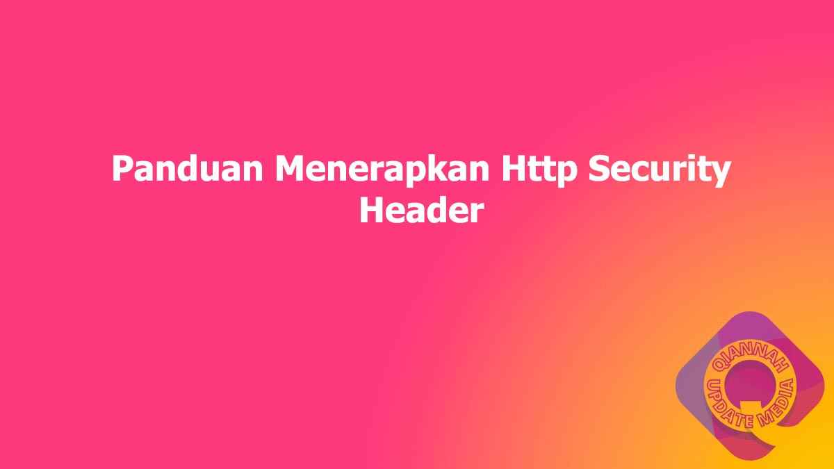 Panduan Menerapkan Http Security Header