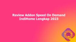 Review Addon Speed On Demand IndiHome Lengkap 2023