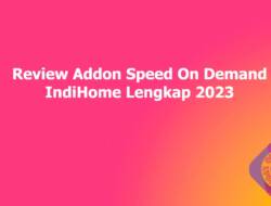 Review Addon Speed On Demand IndiHome Lengkap 2023
