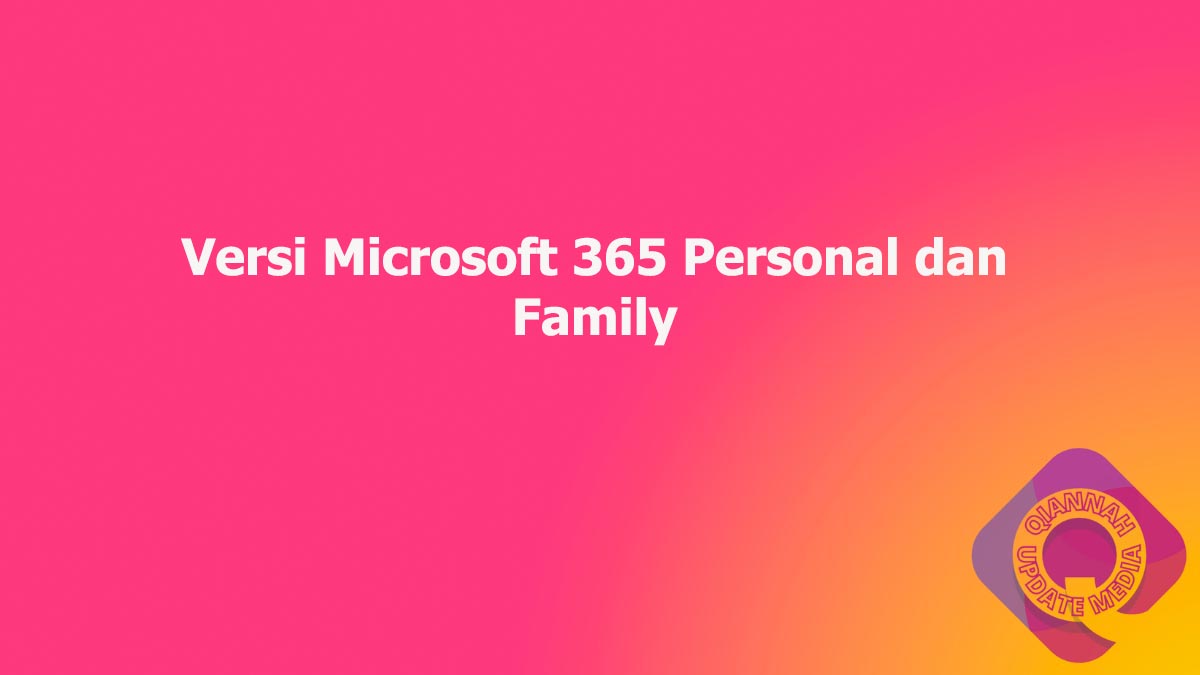Versi Microsoft 365 Personal dan Family